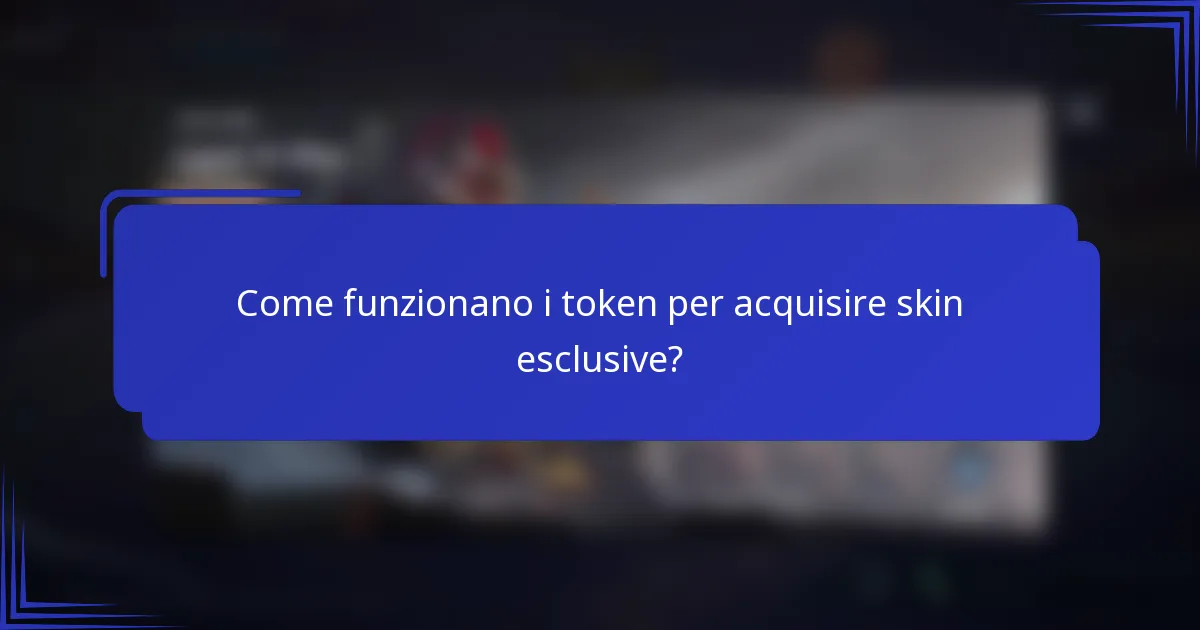 Come funzionano i token per acquisire skin esclusive?