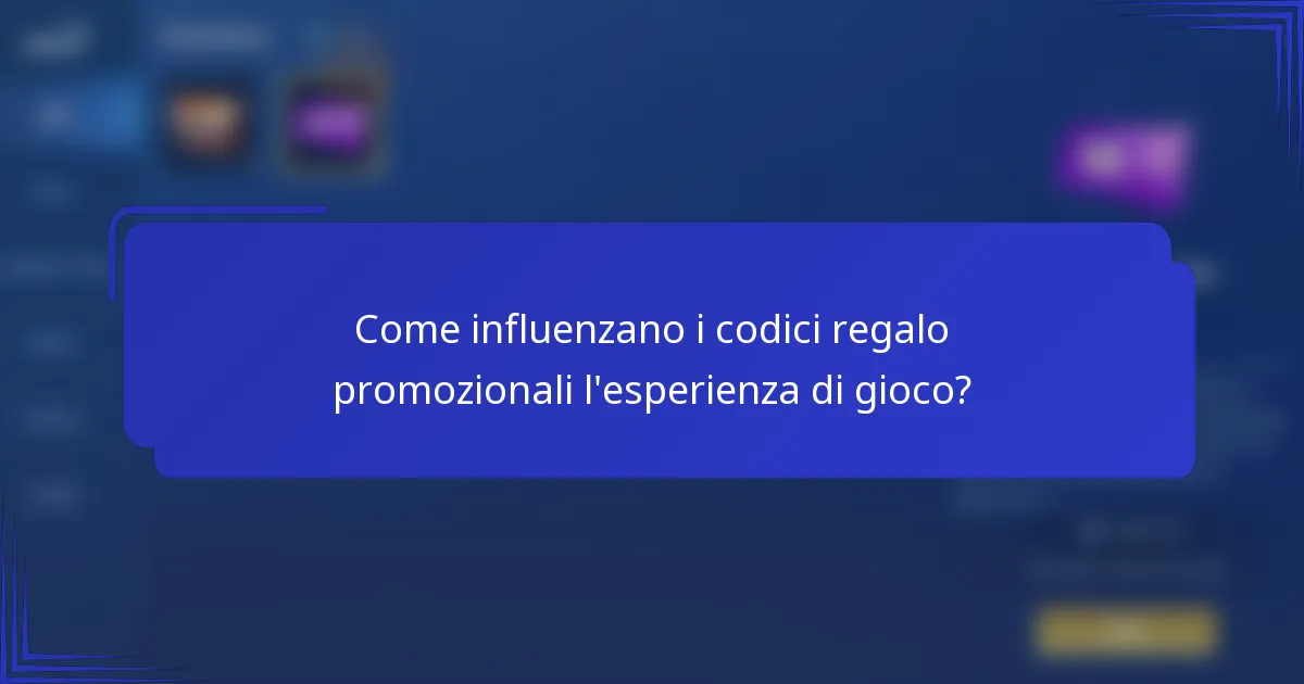Come influenzano i codici regalo promozionali l'esperienza di gioco?