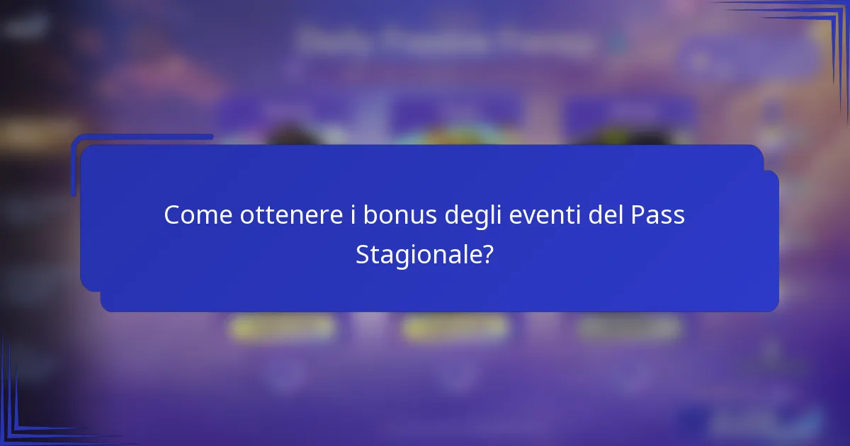 Come ottenere i bonus degli eventi del Pass Stagionale?