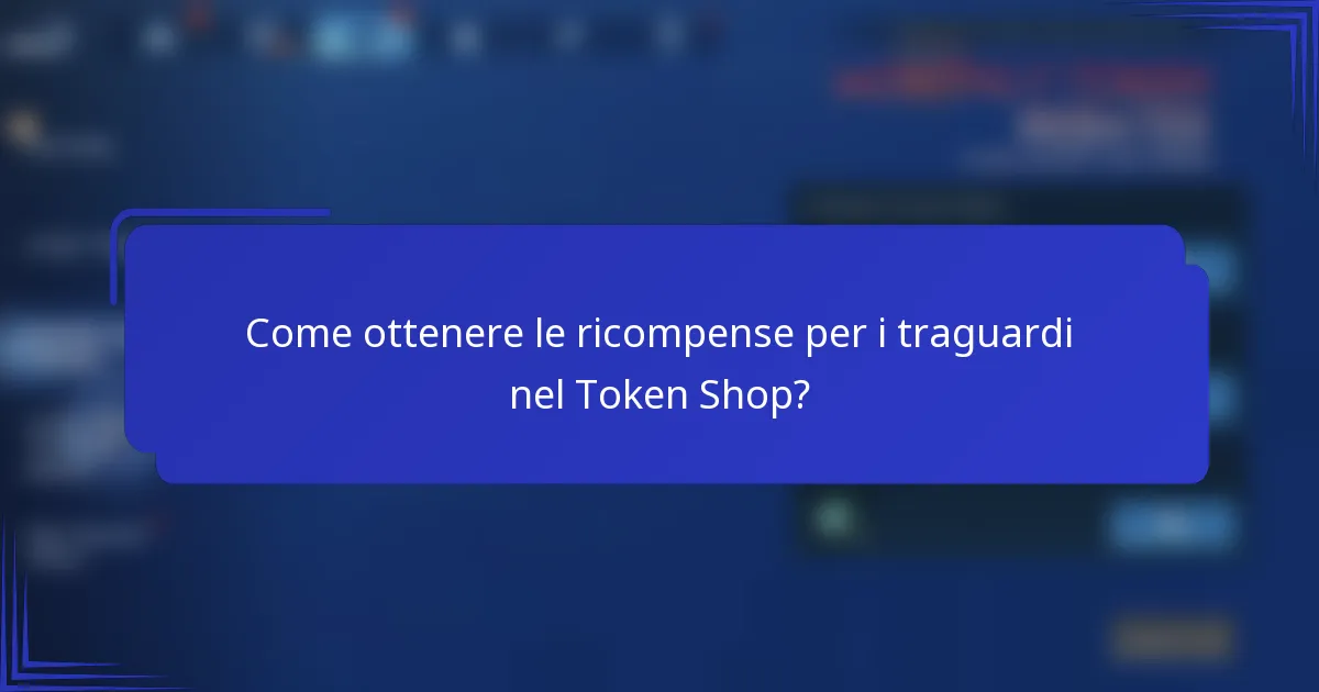 Come ottenere le ricompense per i traguardi nel Token Shop?