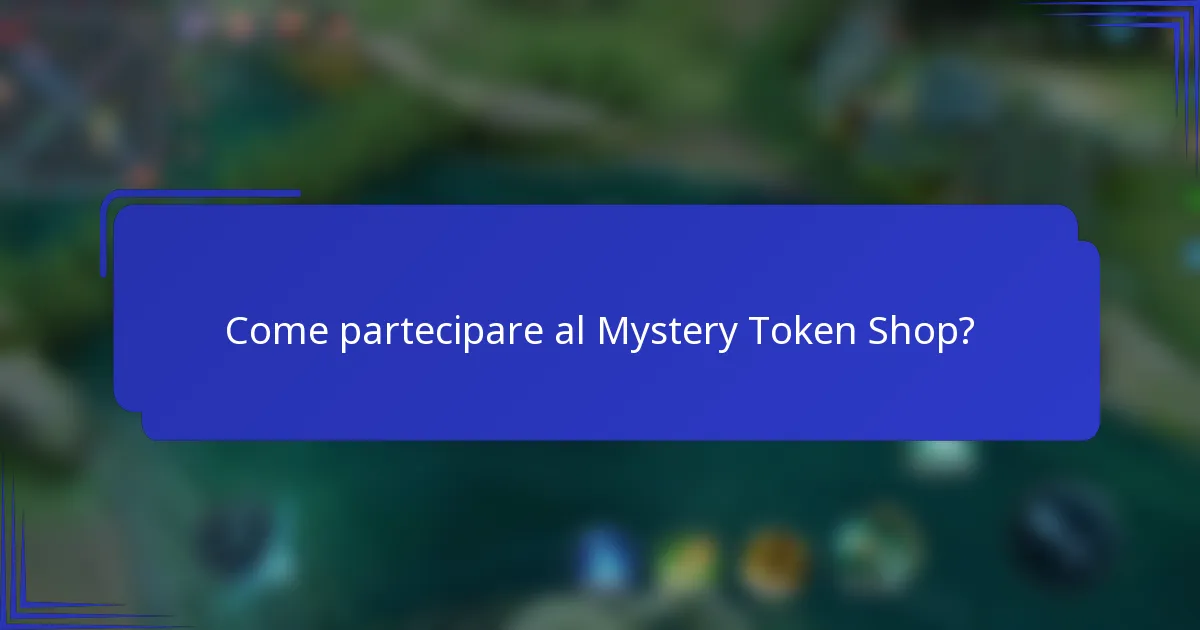 Come partecipare al Mystery Token Shop?