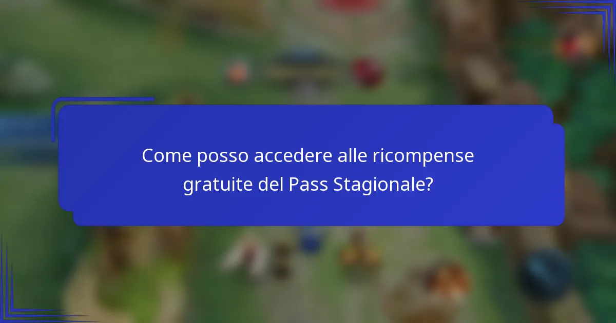 Come posso accedere alle ricompense gratuite del Pass Stagionale?