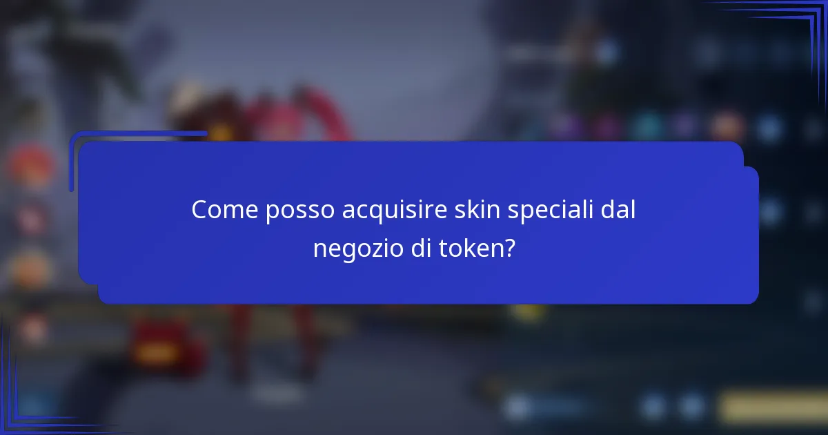 Come posso acquisire skin speciali dal negozio di token?