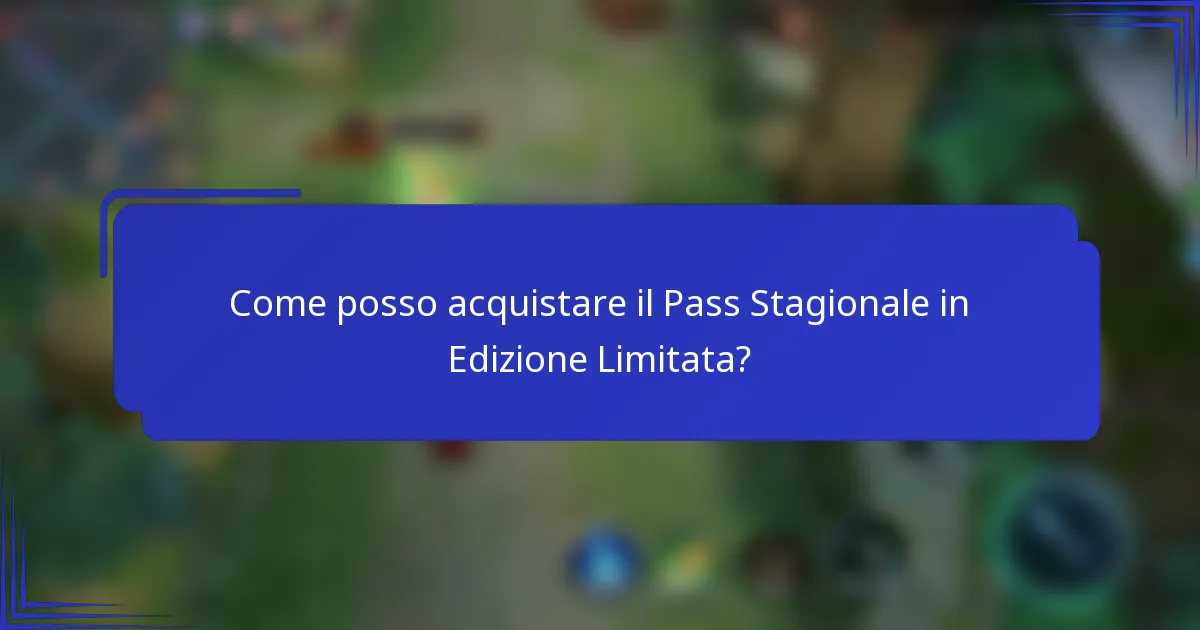 Come posso acquistare il Pass Stagionale in Edizione Limitata?