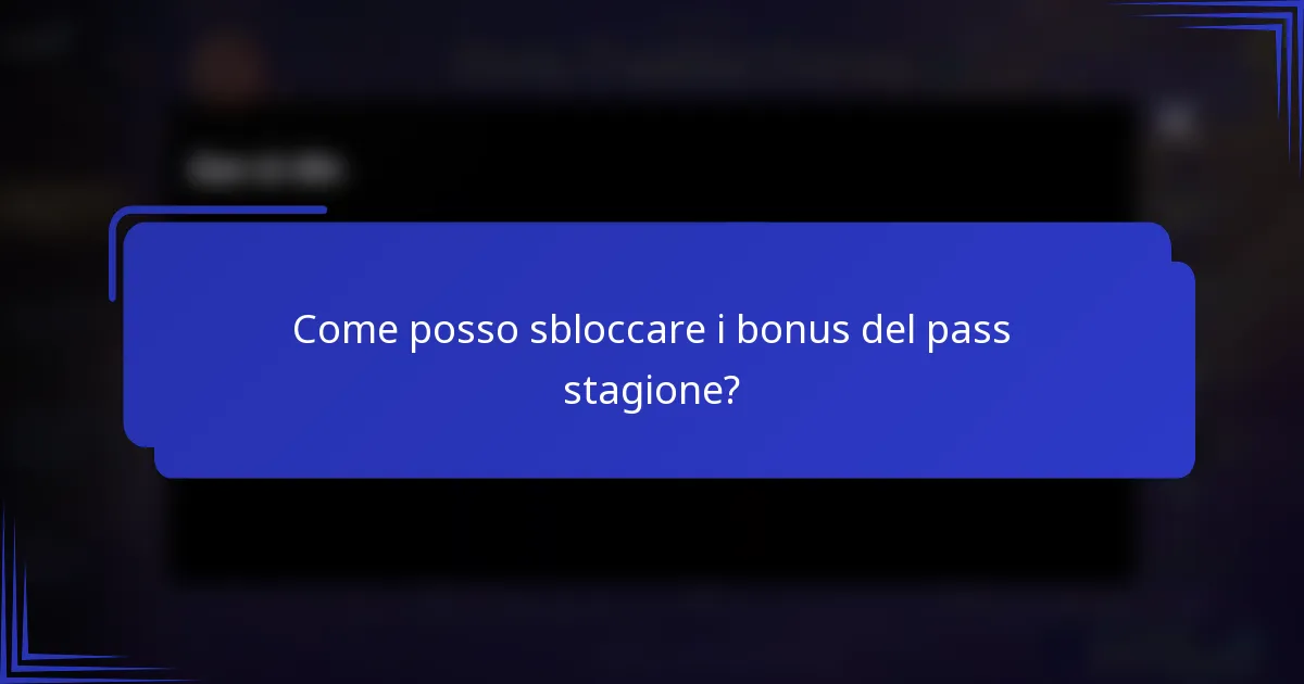 Come posso sbloccare i bonus del pass stagione?