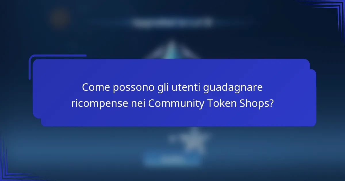Come possono gli utenti guadagnare ricompense nei Community Token Shops?