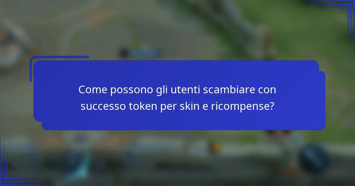 Come possono gli utenti scambiare con successo token per skin e ricompense?