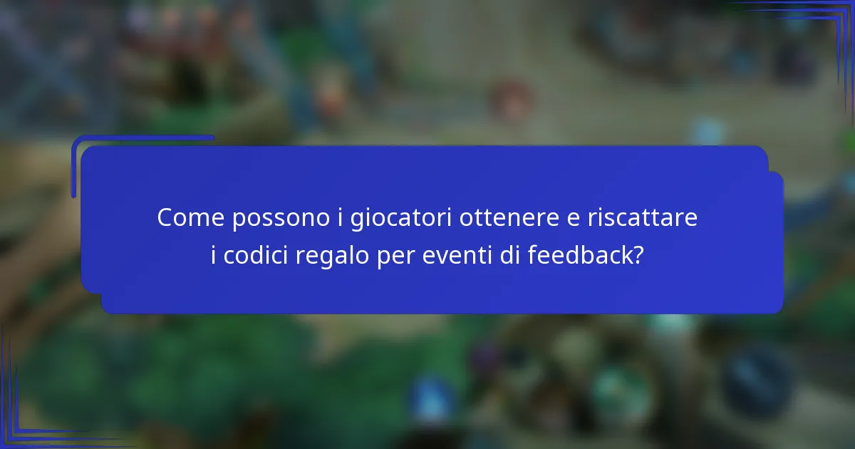 Come possono i giocatori ottenere e riscattare i codici regalo per eventi di feedback?