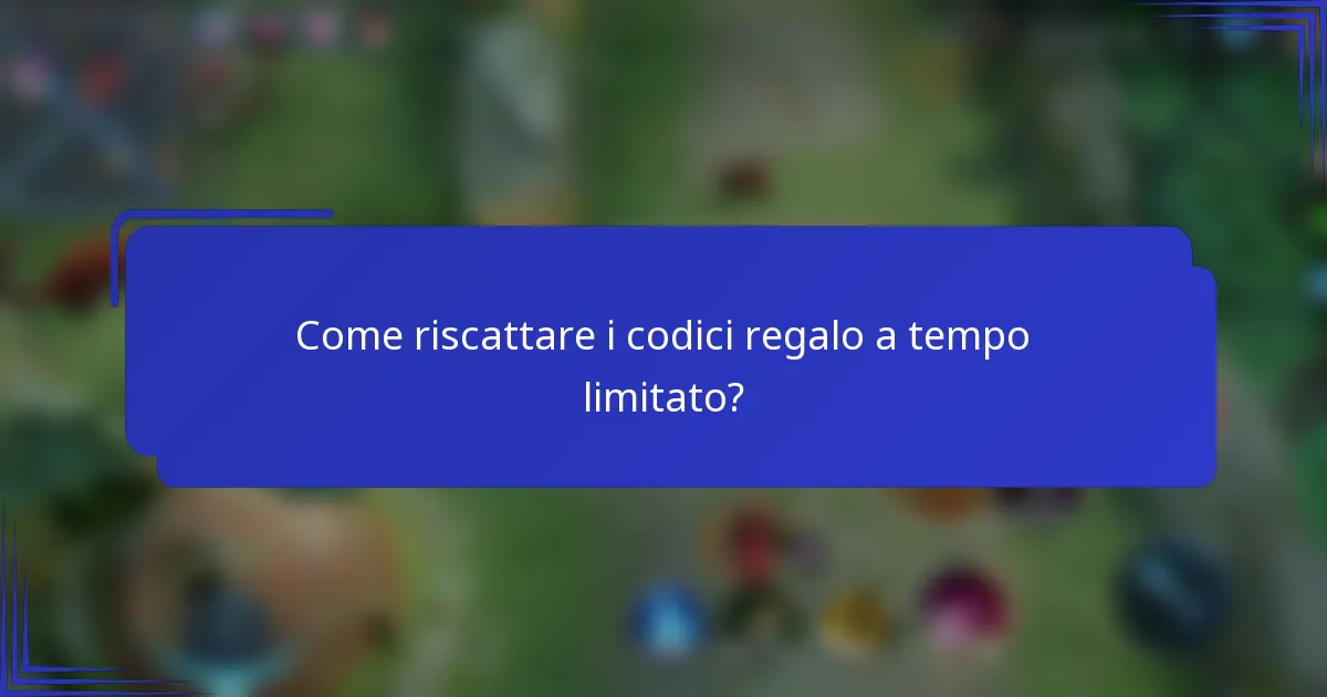 Come riscattare i codici regalo a tempo limitato?