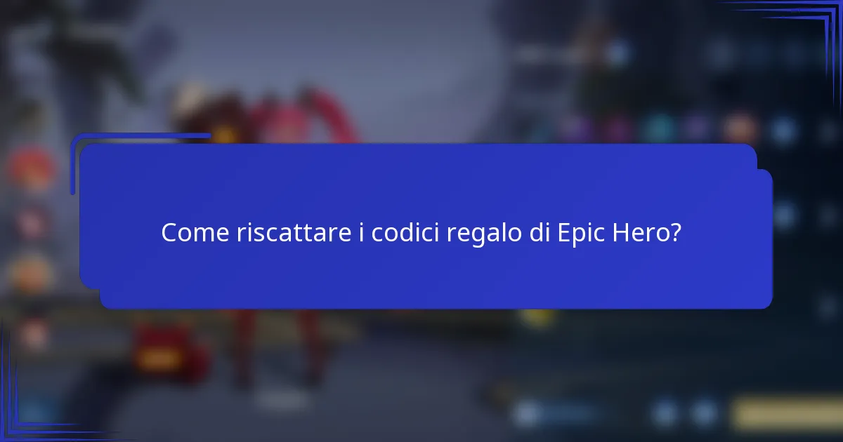Come riscattare i codici regalo di Epic Hero?