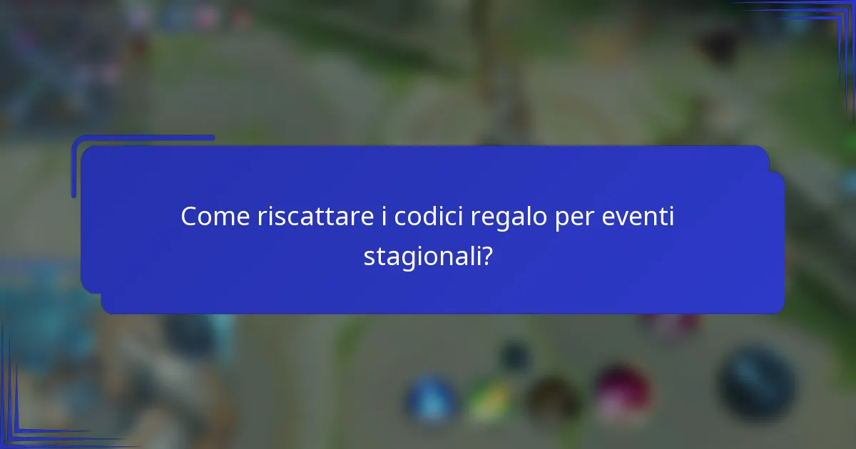Come riscattare i codici regalo per eventi stagionali?
