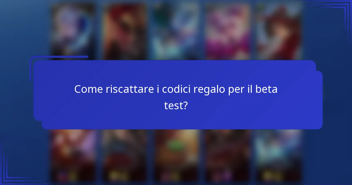 Come riscattare i codici regalo per il beta test?