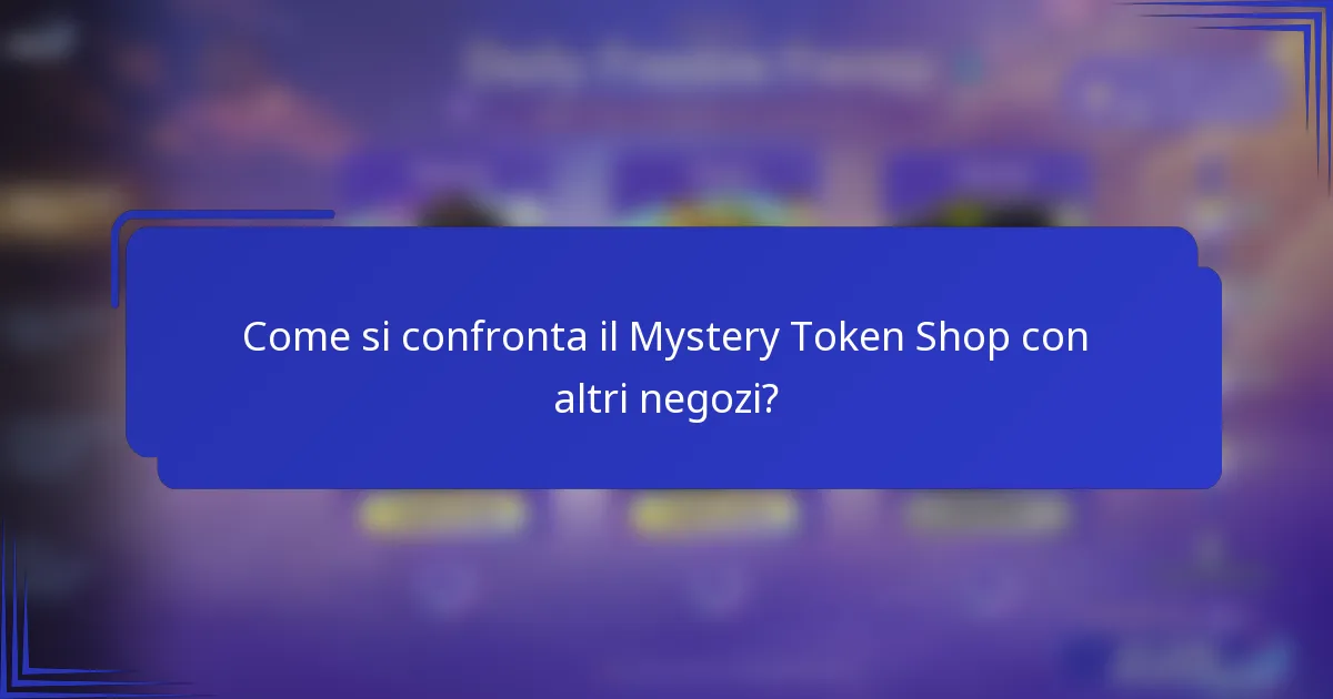 Come si confronta il Mystery Token Shop con altri negozi?
