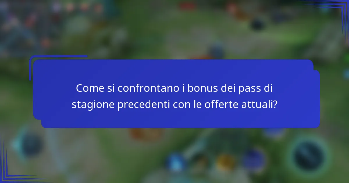 Come si confrontano i bonus dei pass di stagione precedenti con le offerte attuali?