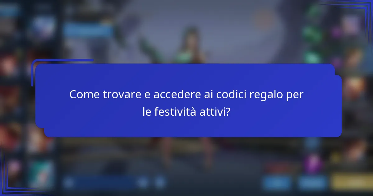 Come trovare e accedere ai codici regalo per le festività attivi?