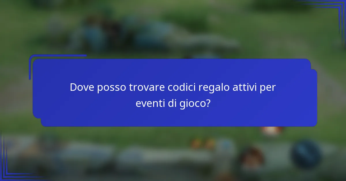 Dove posso trovare codici regalo attivi per eventi di gioco?
