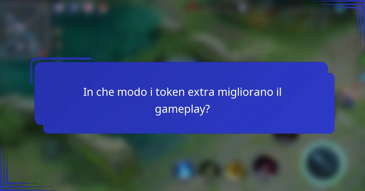 In che modo i token extra migliorano il gameplay?