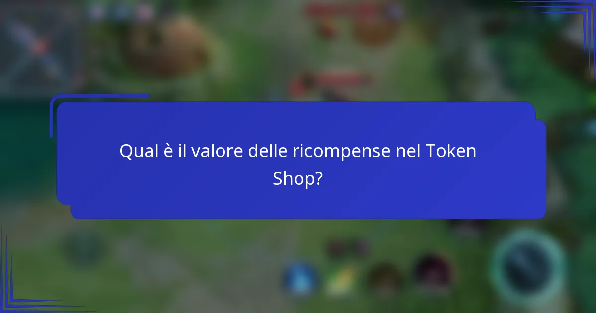 Qual è il valore delle ricompense nel Token Shop?