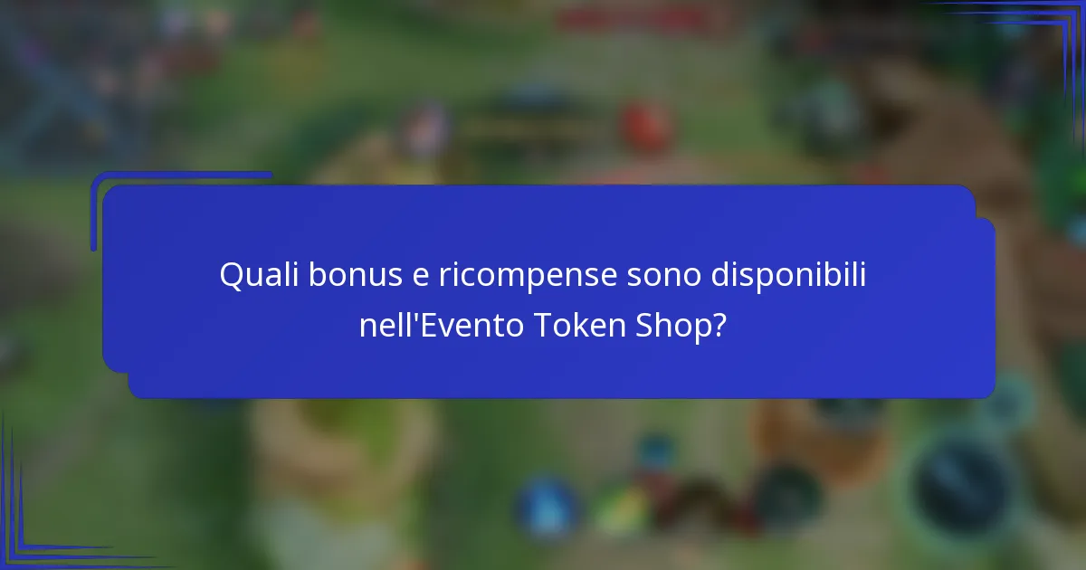 Quali bonus e ricompense sono disponibili nell'Evento Token Shop?