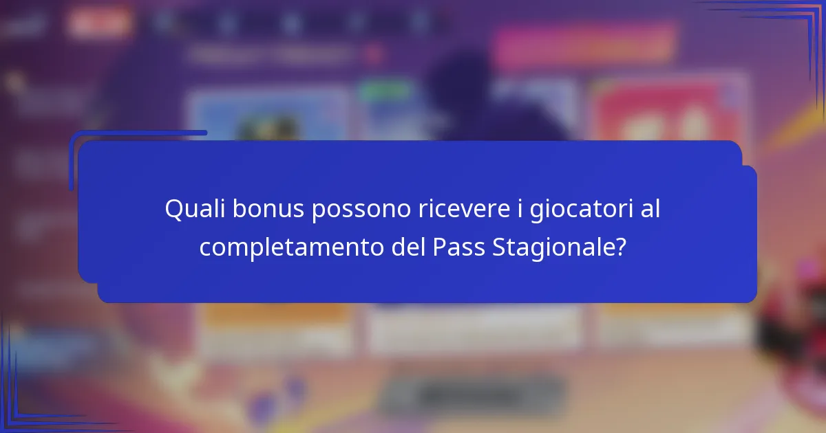 Quali bonus possono ricevere i giocatori al completamento del Pass Stagionale?