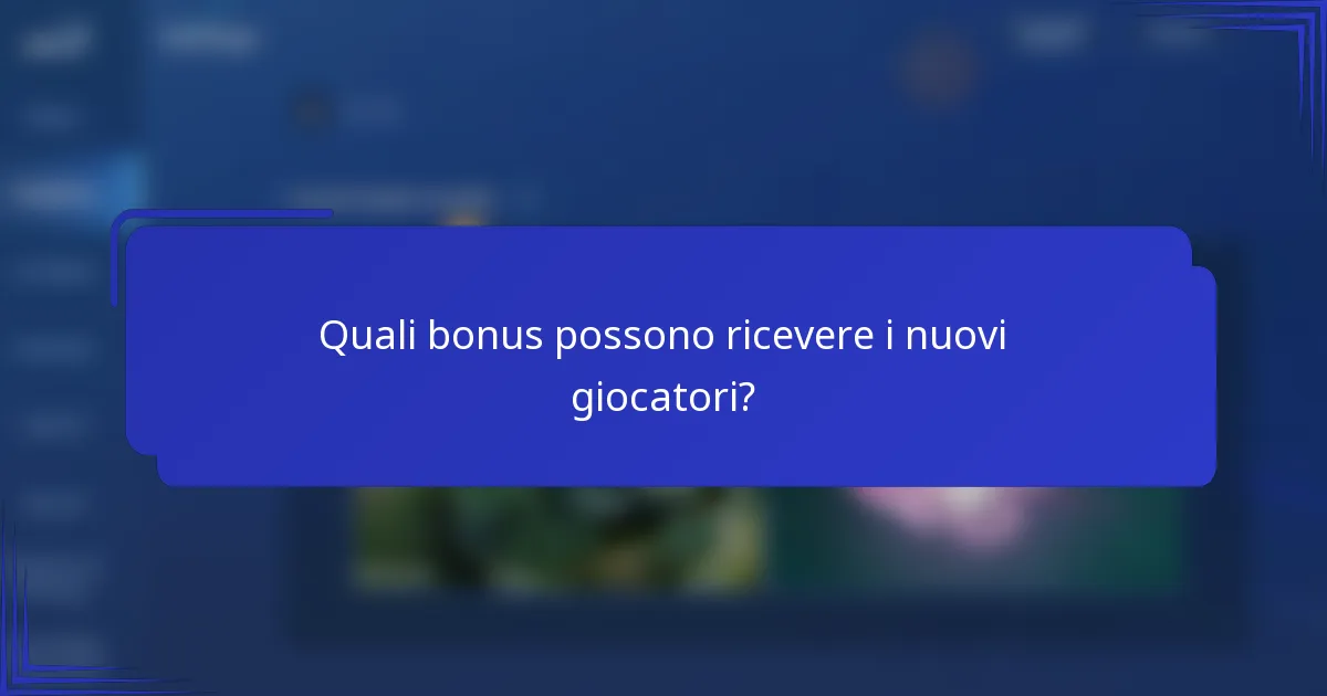 Quali bonus possono ricevere i nuovi giocatori?