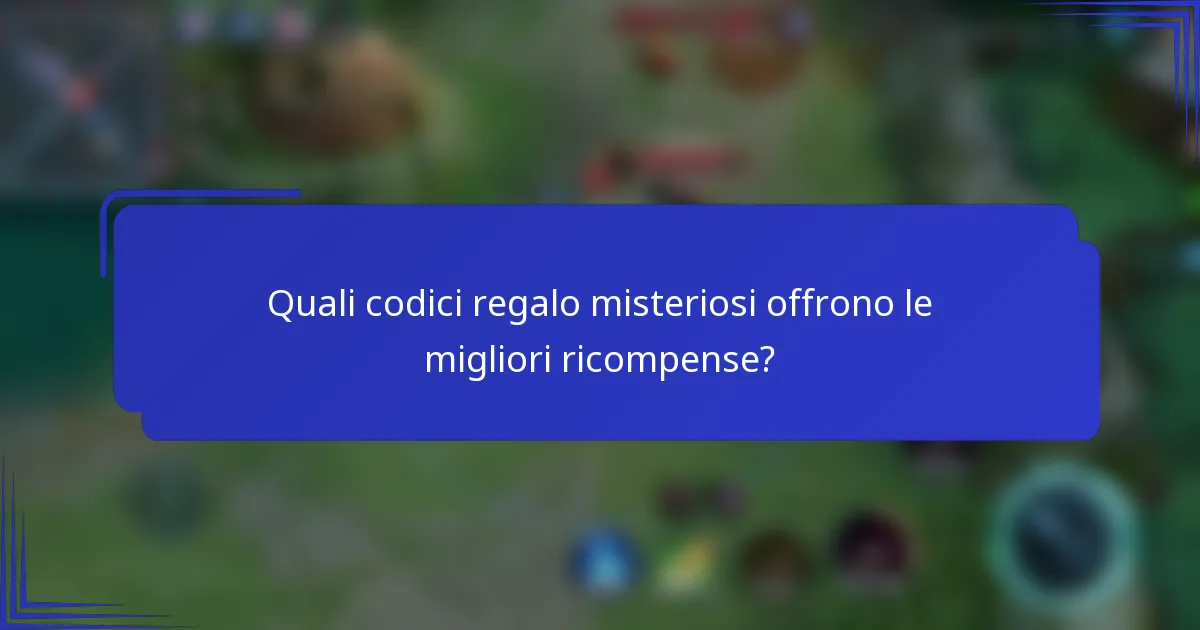Quali codici regalo misteriosi offrono le migliori ricompense?