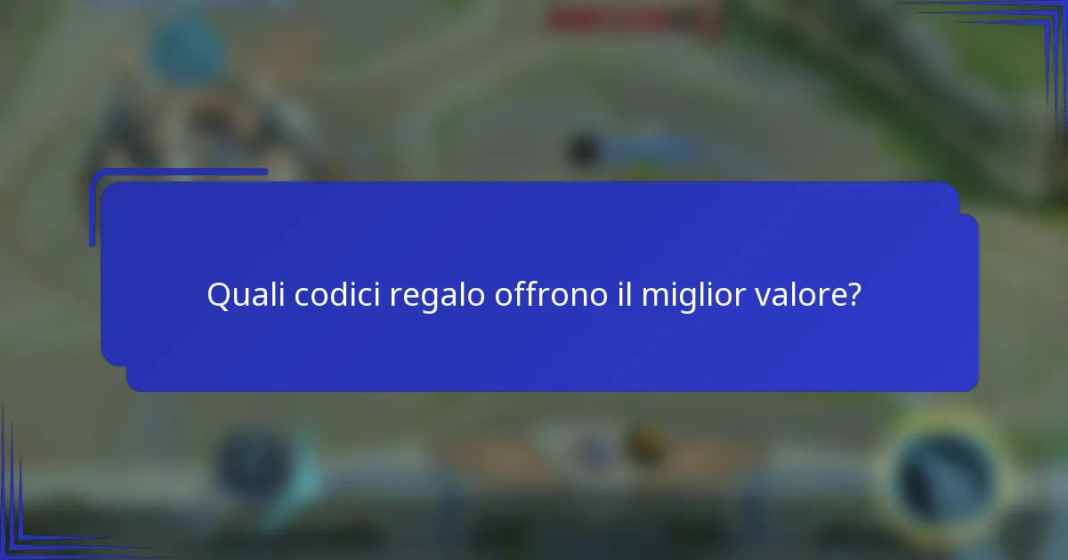 Quali codici regalo offrono il miglior valore?