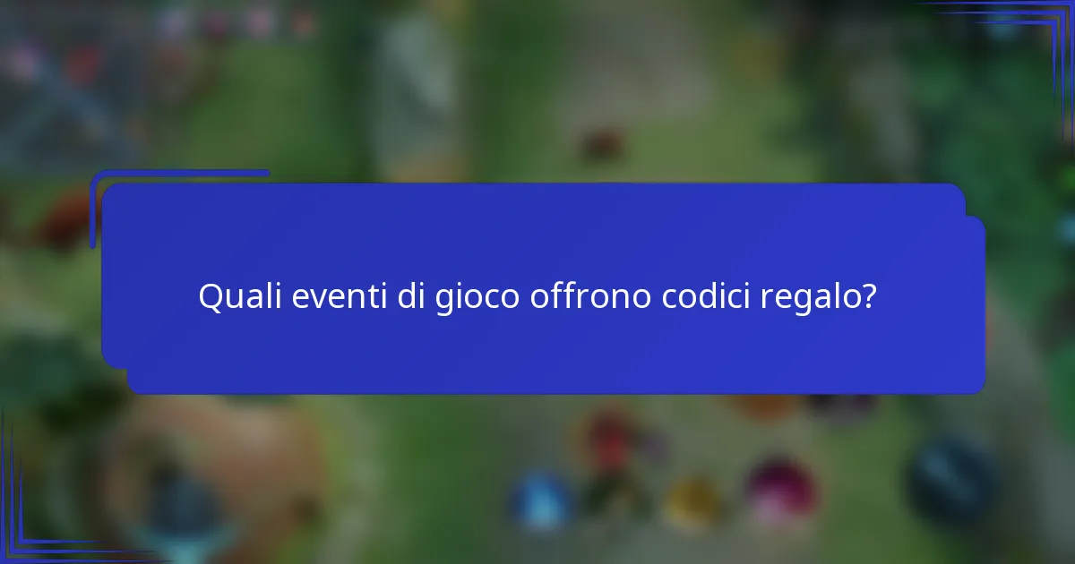 Quali eventi di gioco offrono codici regalo?