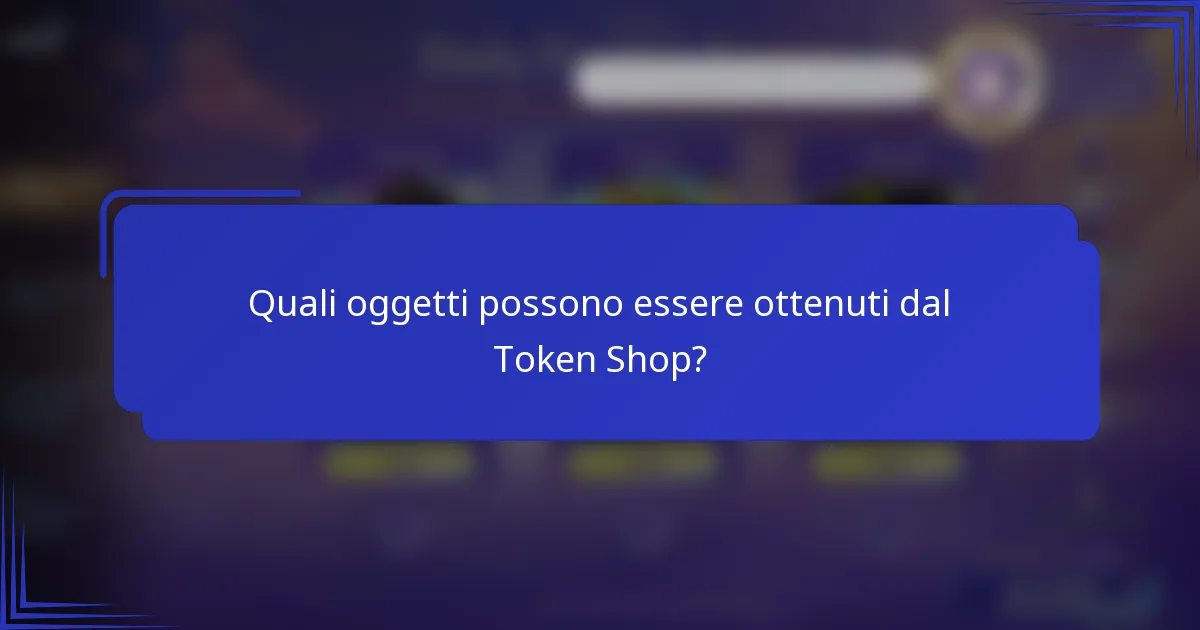 Quali oggetti possono essere ottenuti dal Token Shop?