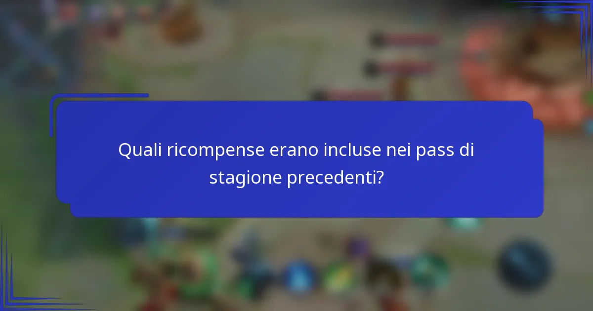Quali ricompense erano incluse nei pass di stagione precedenti?