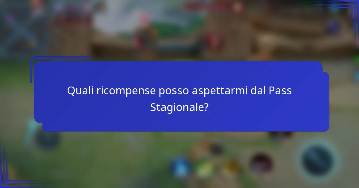 Quali ricompense posso aspettarmi dal Pass Stagionale?