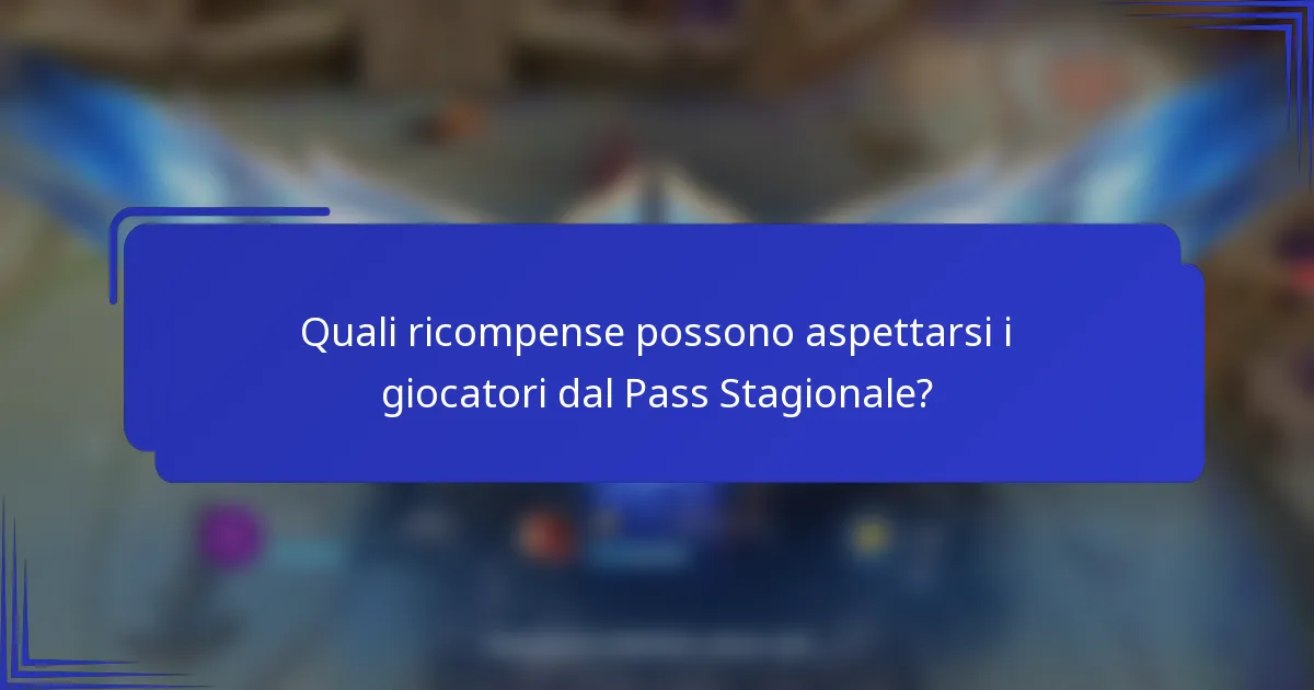 Quali ricompense possono aspettarsi i giocatori dal Pass Stagionale?