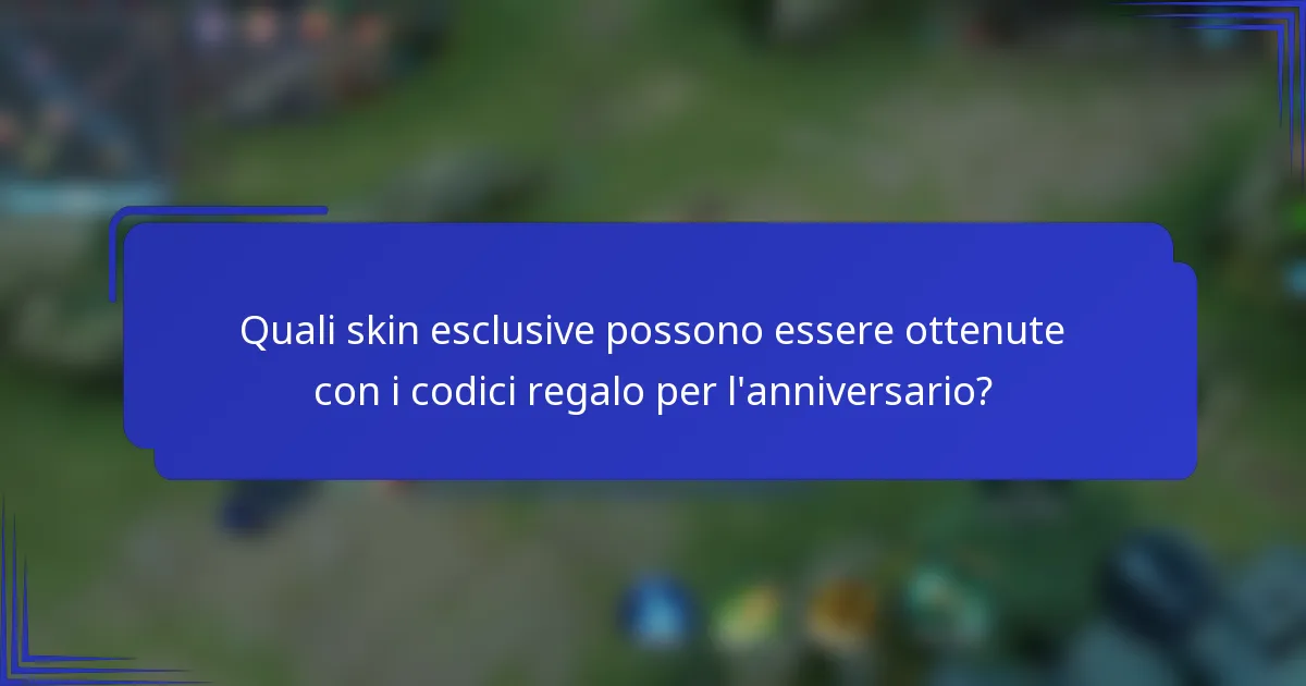 Quali skin esclusive possono essere ottenute con i codici regalo per l'anniversario?