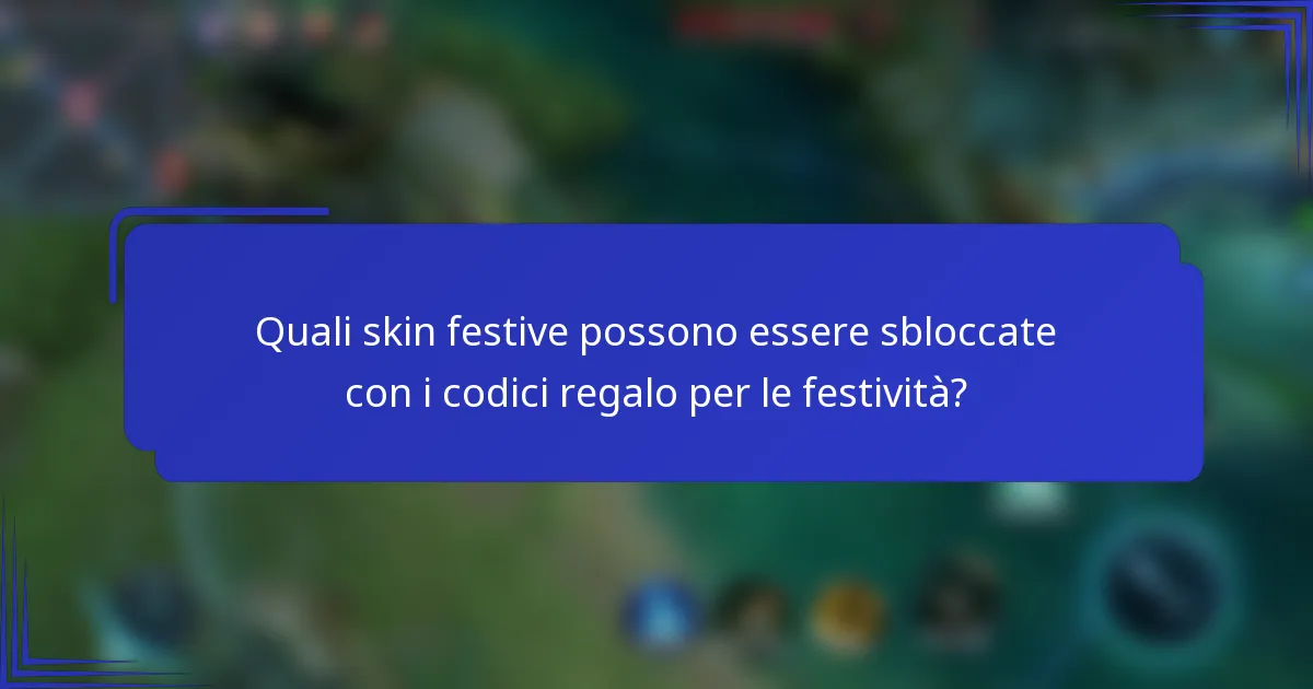 Quali skin festive possono essere sbloccate con i codici regalo per le festività?