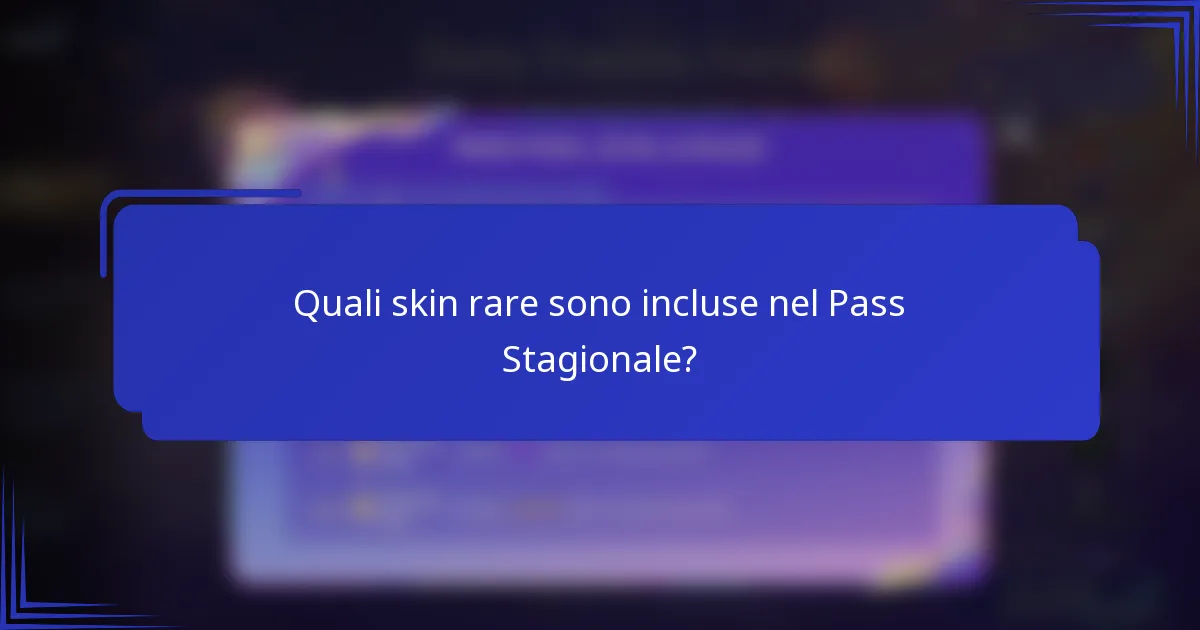 Quali skin rare sono incluse nel Pass Stagionale?