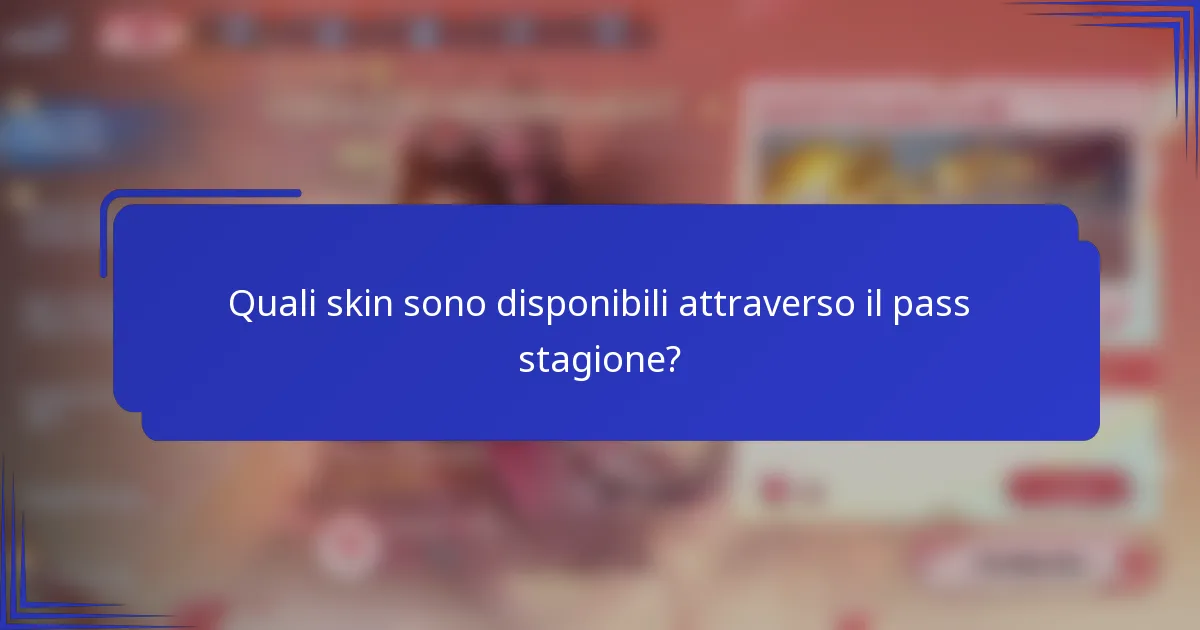 Quali skin sono disponibili attraverso il pass stagione?