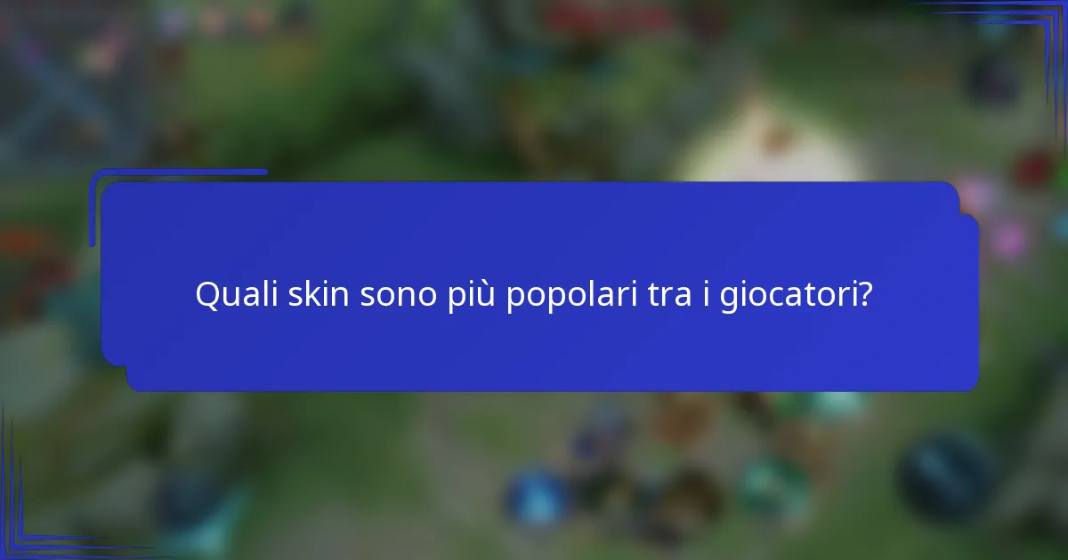 Quali skin sono più popolari tra i giocatori?