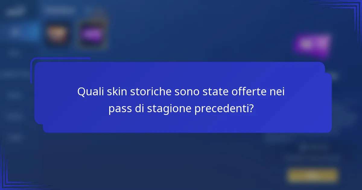 Quali skin storiche sono state offerte nei pass di stagione precedenti?