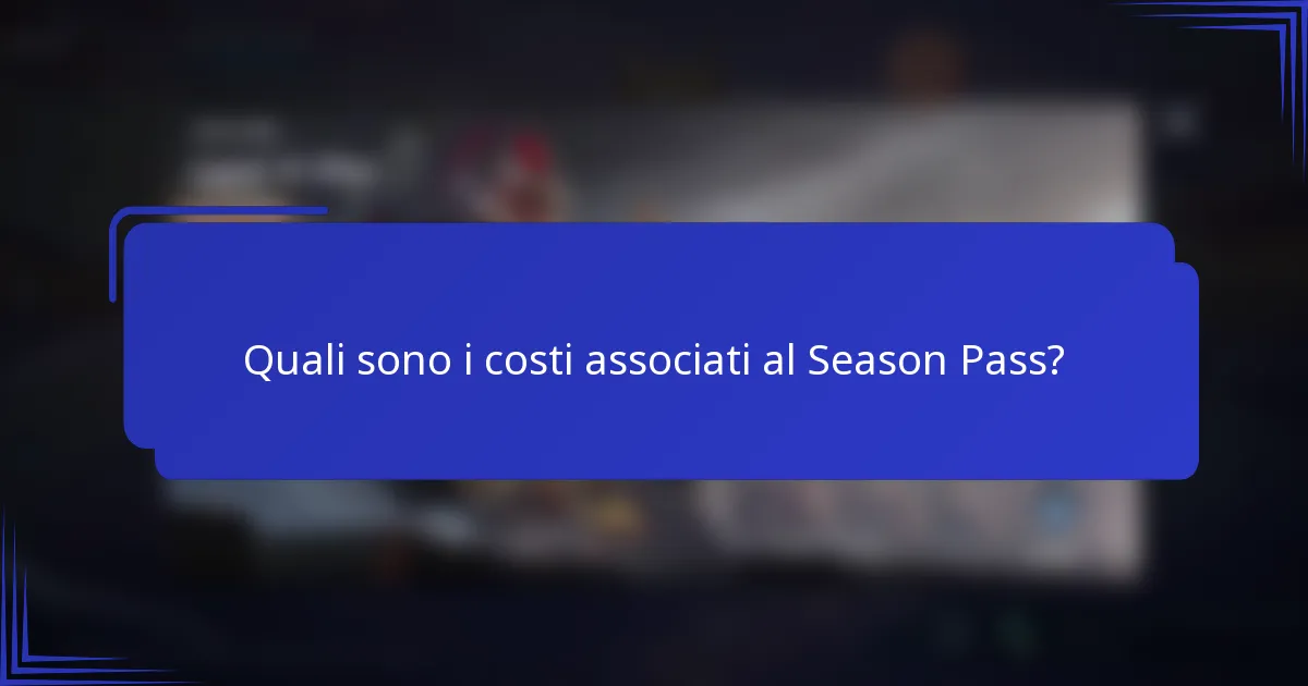 Quali sono i costi associati al Season Pass?