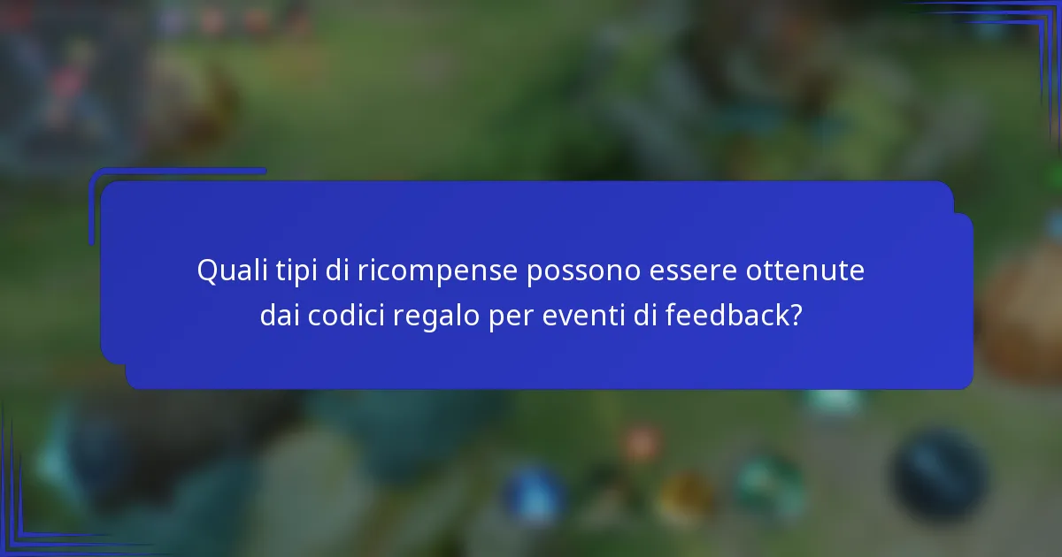 Quali tipi di ricompense possono essere ottenute dai codici regalo per eventi di feedback?