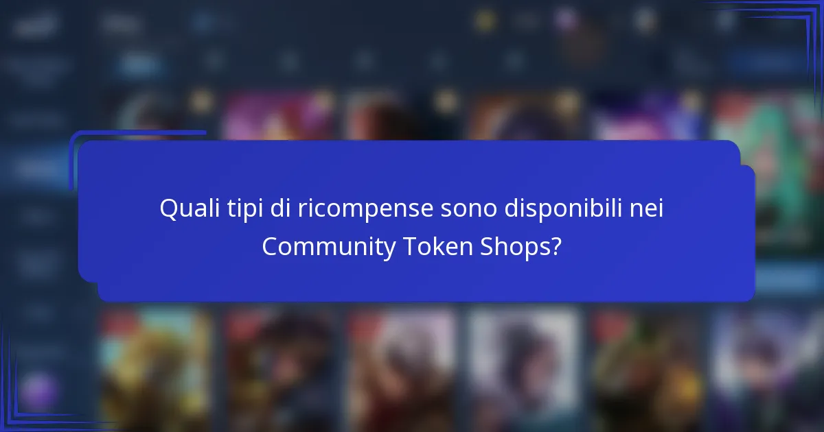 Quali tipi di ricompense sono disponibili nei Community Token Shops?