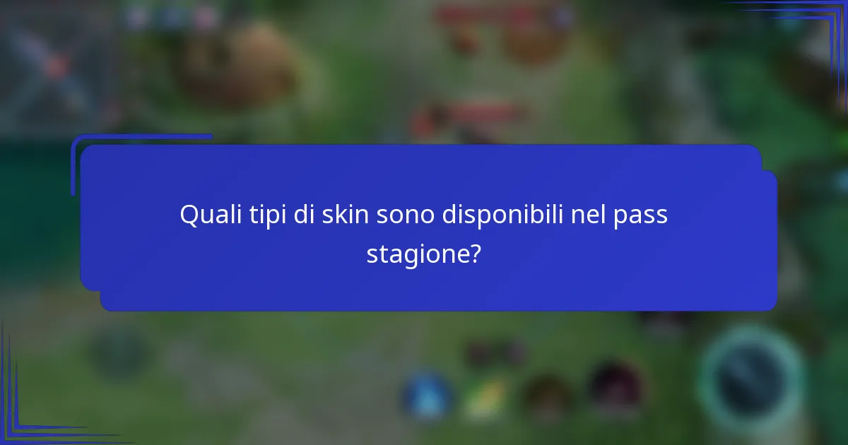 Quali tipi di skin sono disponibili nel pass stagione?