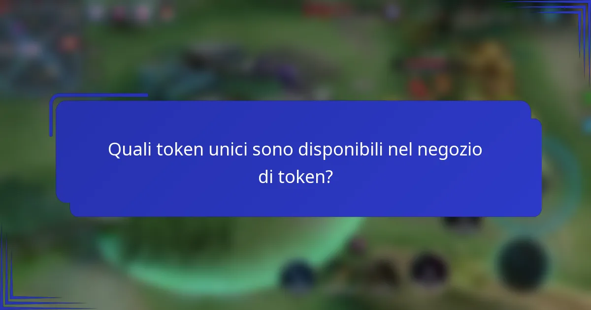 Quali token unici sono disponibili nel negozio di token?