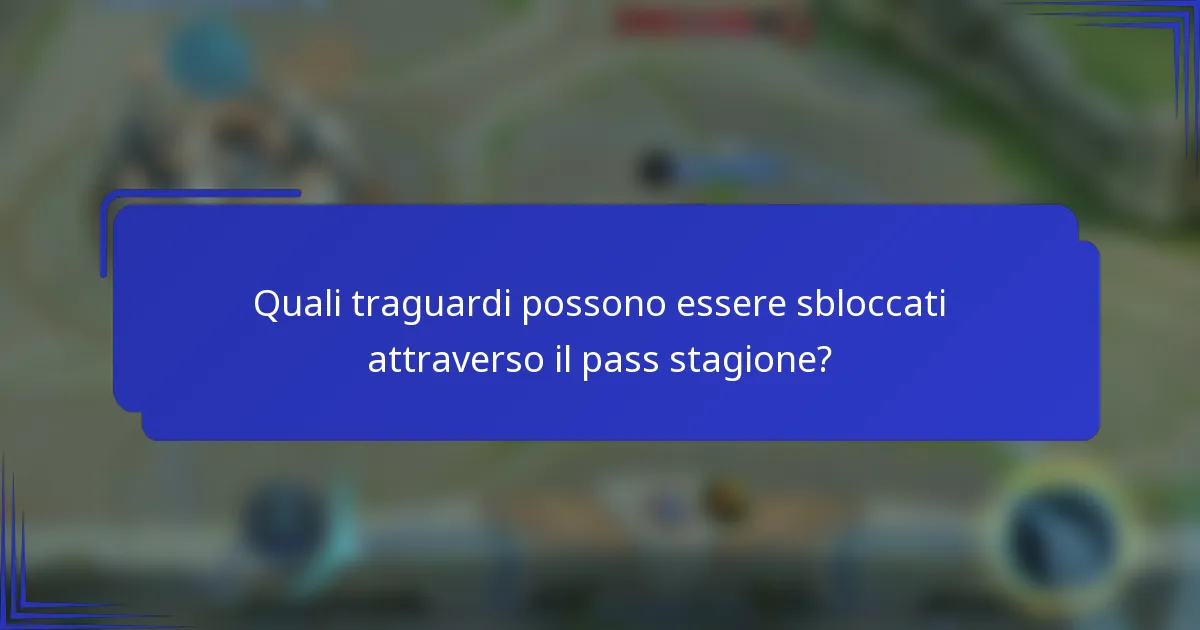 Quali traguardi possono essere sbloccati attraverso il pass stagione?